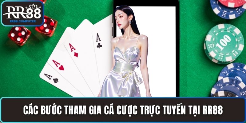 Các bước tham gia cá cược trực tuyến tại RR88