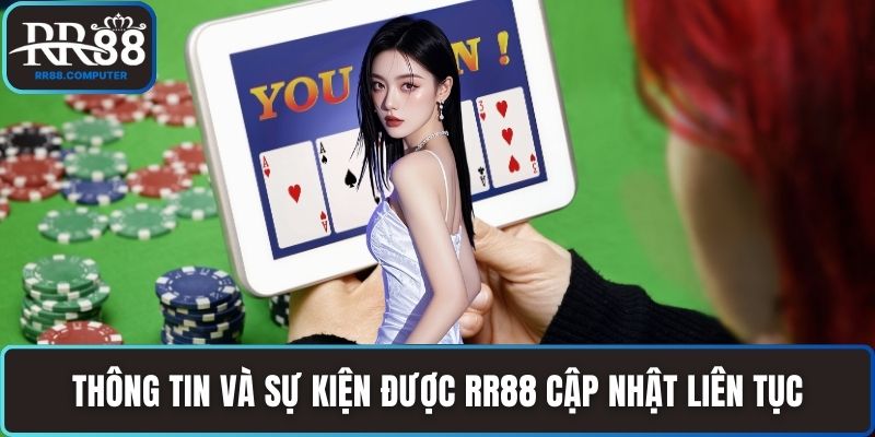Thông tin và sự kiện được RR88 cập nhật liên tục